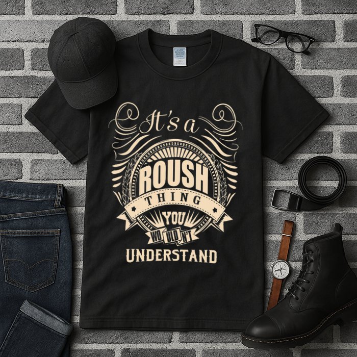 ItS A Roush Thing You WouldnT Understand Gifts Tall T-Shirt