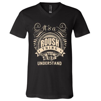 ItS A Roush Thing You WouldnT Understand Gifts V-Neck T-Shirt