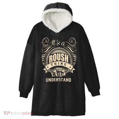 ItS A Roush Thing You WouldnT Understand Gifts Hooded Wearable Blanket