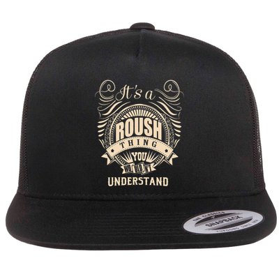 ItS A Roush Thing You WouldnT Understand Gifts Flatbill Hat
