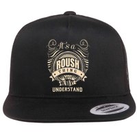 ItS A Roush Thing You WouldnT Understand Gifts Flat Bill Trucker Hat