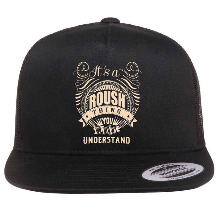 ItS A Roush Thing You WouldnT Understand Gifts Flat Bill Trucker Hat