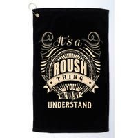 ItS A Roush Thing You WouldnT Understand Gifts Golf Towel