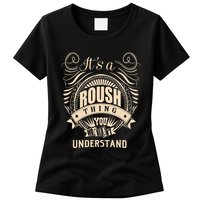 ItS A Roush Thing You WouldnT Understand Gifts Womens T-Shirt