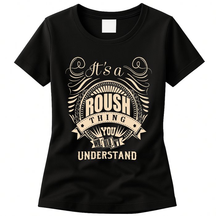 ItS A Roush Thing You WouldnT Understand Gifts Womens T-Shirt