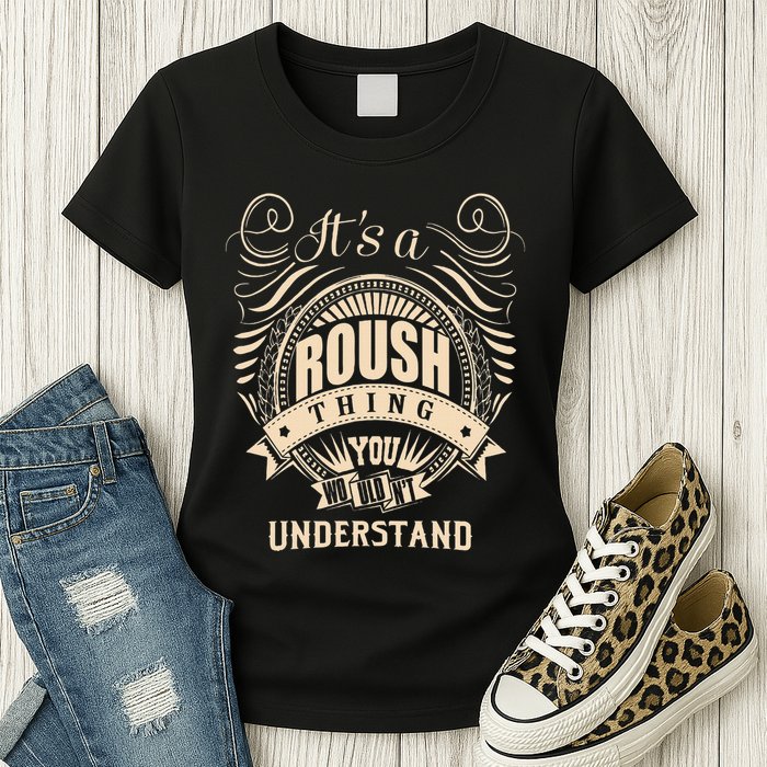 ItS A Roush Thing You WouldnT Understand Gifts Womens T-Shirt