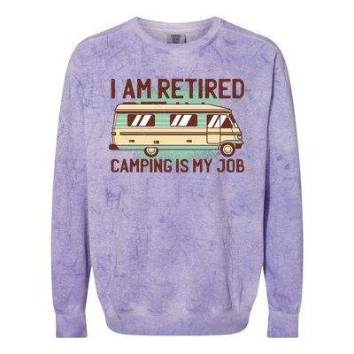 I Am Retired Camping Is My Job Colorblast Crewneck Sweatshirt