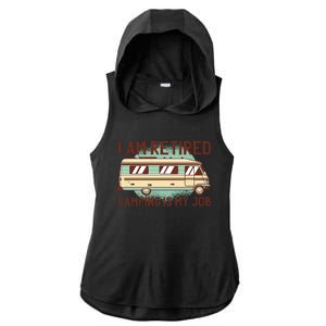 I Am Retired Camping Is My Job Ladies PosiCharge Tri-Blend Wicking Draft Hoodie Tank