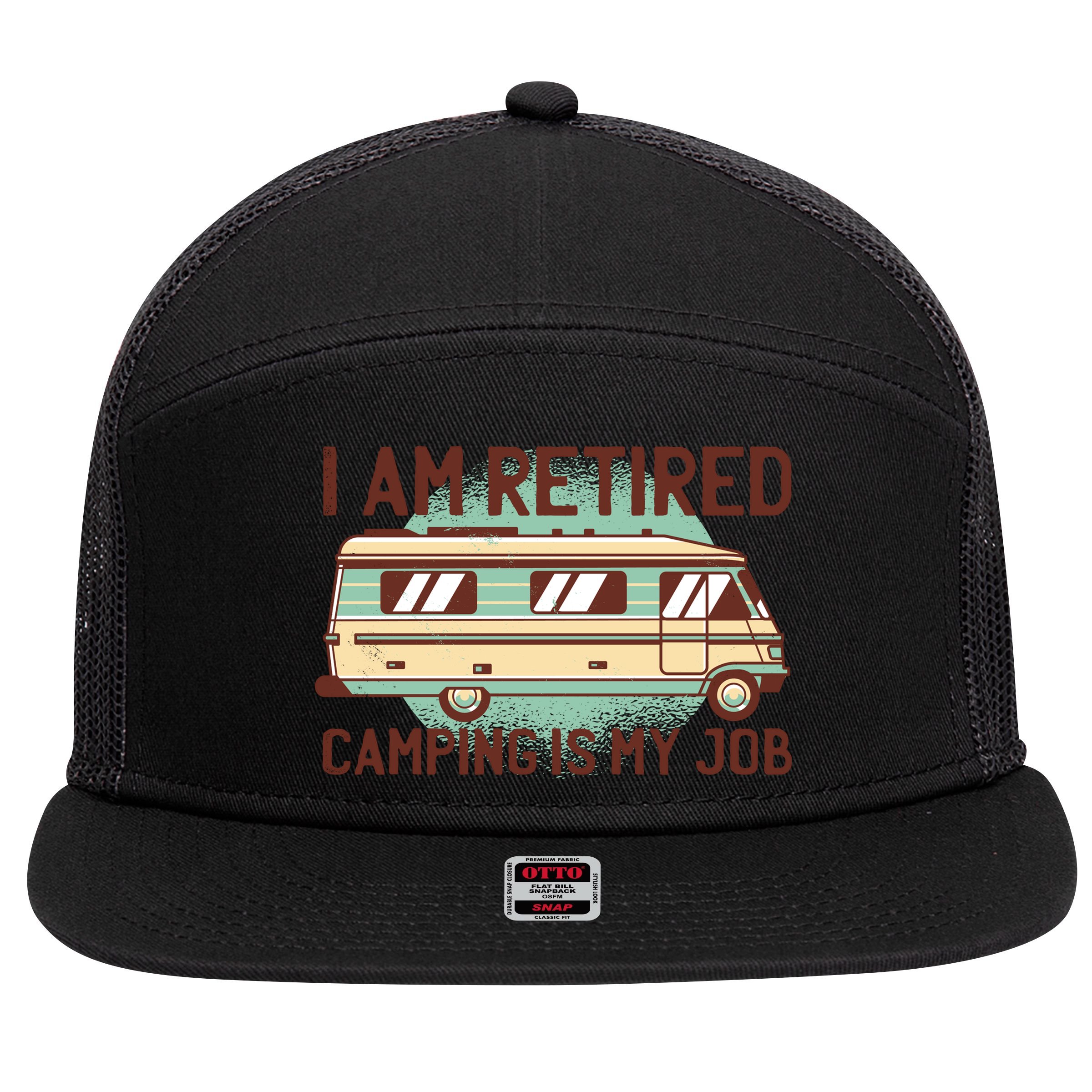 I Am Retired Camping Is My Job 7 Panel Mesh Trucker Snapback Hat