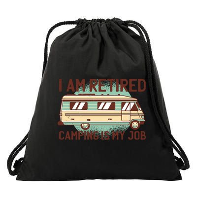 I Am Retired Camping Is My Job Drawstring Bag