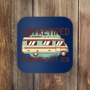 I Am Retired Camping Is My Job Coaster