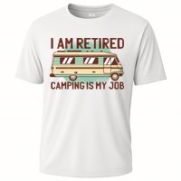 I Am Retired Camping Is My Job Cooling Performance Crew T-Shirt