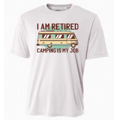 I Am Retired Camping Is My Job Cooling Performance Crew T-Shirt