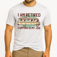 I Am Retired Camping Is My Job Cooling Performance Crew T-Shirt