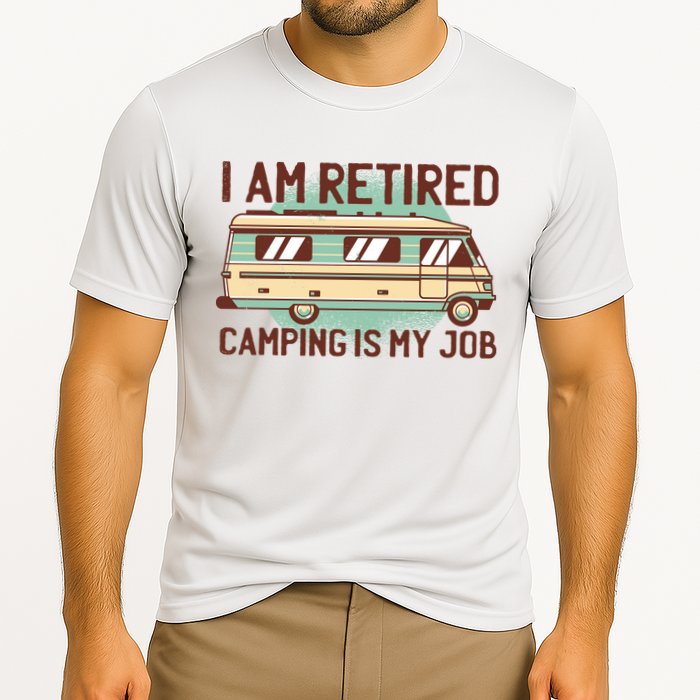 I Am Retired Camping Is My Job Cooling Performance Crew T-Shirt