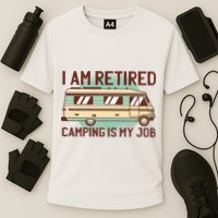 I Am Retired Camping Is My Job Cooling Performance Crew T-Shirt
