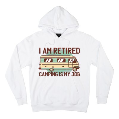 I Am Retired Camping Is My Job Hoodie