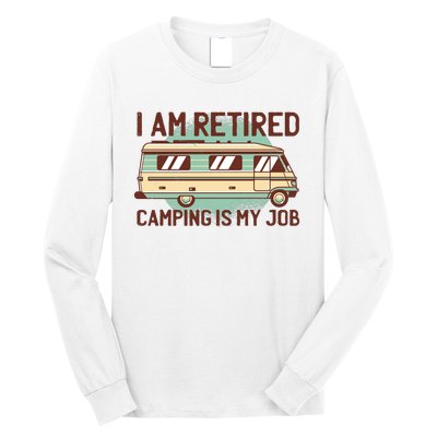 I Am Retired Camping Is My Job Long Sleeve Shirt