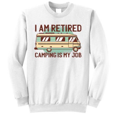 I Am Retired Camping Is My Job Sweatshirt