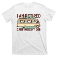 I Am Retired Camping Is My Job T-Shirt