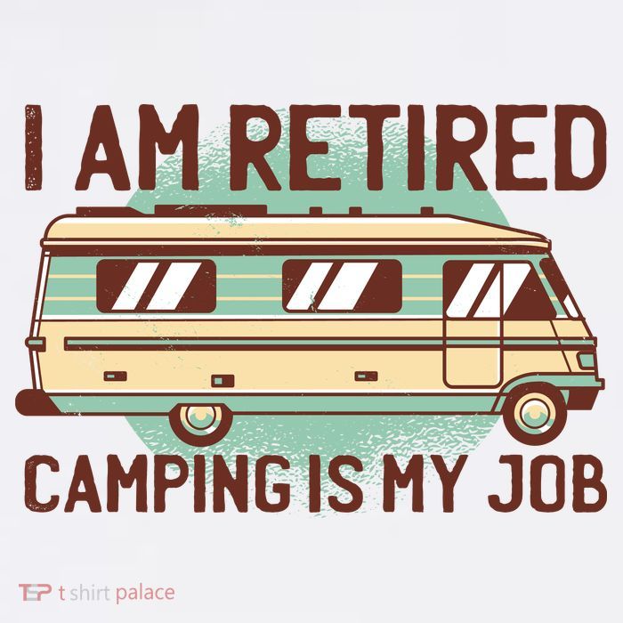 I Am Retired Camping Is My Job Tall T-Shirt