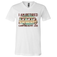 I Am Retired Camping Is My Job V-Neck T-Shirt