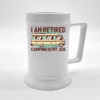 I Am Retired Camping Is My Job Beer Stein