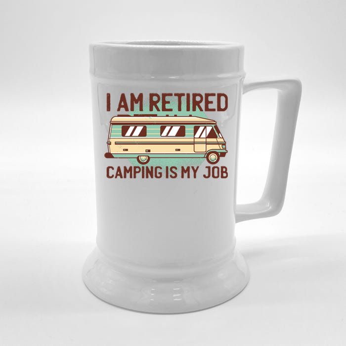 I Am Retired Camping Is My Job Beer Stein