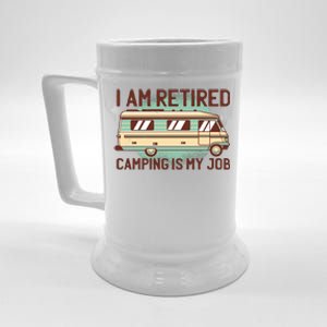 I Am Retired Camping Is My Job Beer Stein