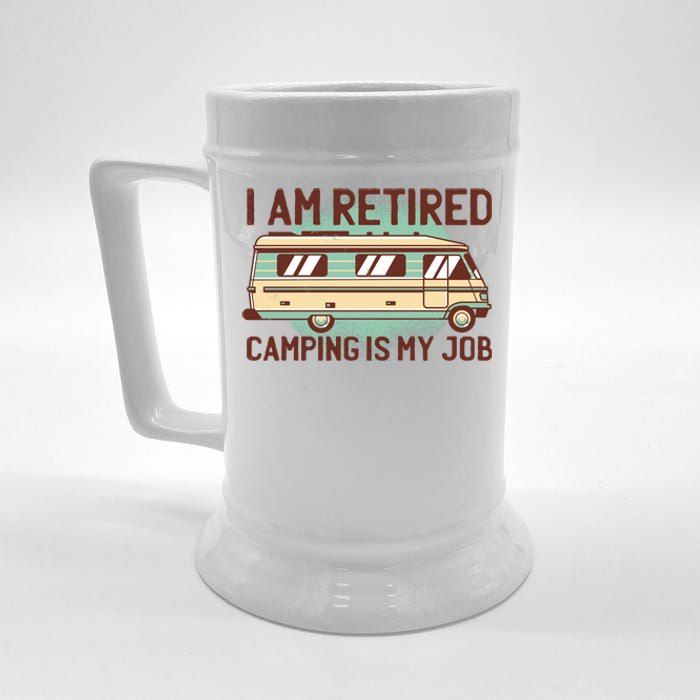 I Am Retired Camping Is My Job Beer Stein