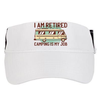 I Am Retired Camping Is My Job Adult Drive Performance Visor