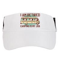 I Am Retired Camping Is My Job Adult Drive Performance Visor