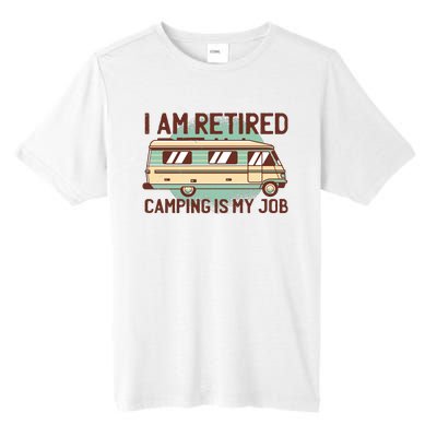 I Am Retired Camping Is My Job Tall Fusion ChromaSoft Performance T-Shirt