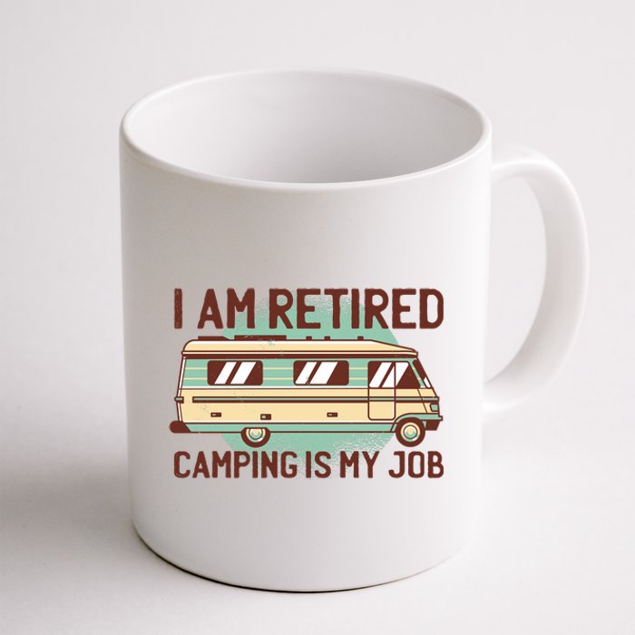 I Am Retired Camping Is My Job Coffee Mug