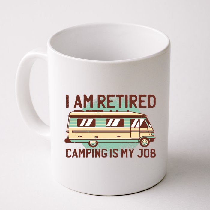 I Am Retired Camping Is My Job Coffee Mug