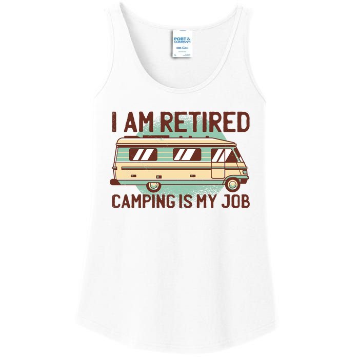 I Am Retired Camping Is My Job Ladies Essential Tank