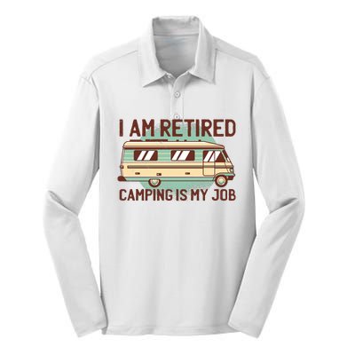 I Am Retired Camping Is My Job Silk Touch Performance Long Sleeve Polo