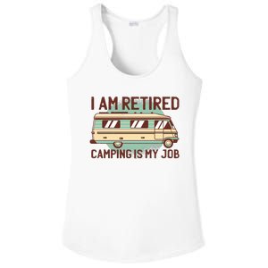 I Am Retired Camping Is My Job Ladies PosiCharge Competitor Racerback Tank