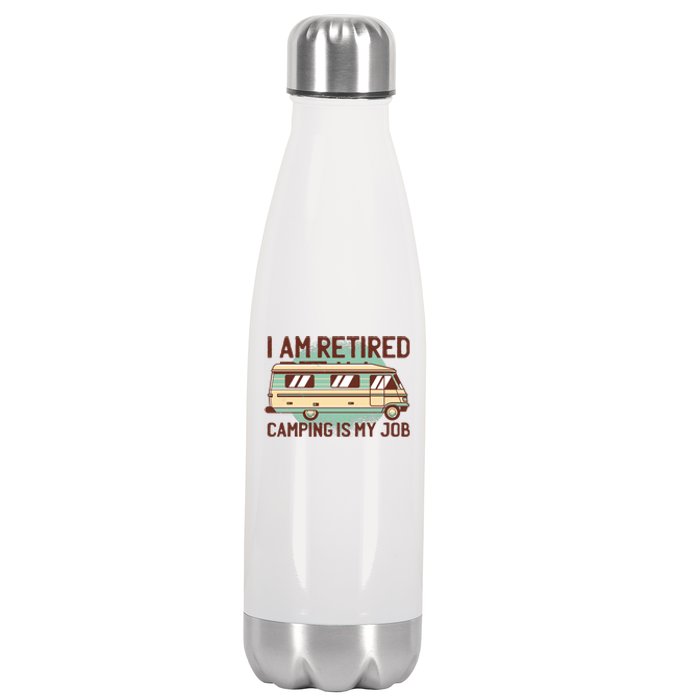 I Am Retired Camping Is My Job Stainless Steel Insulated Water Bottle