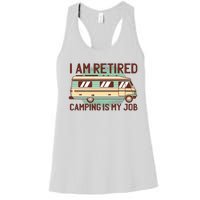 I Am Retired Camping Is My Job Women's Racerback Tank