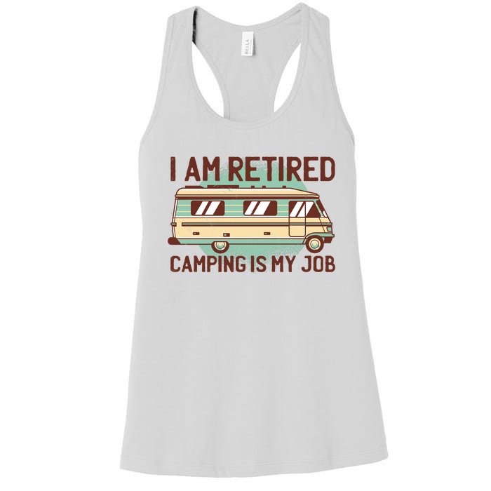 I Am Retired Camping Is My Job Women's Racerback Tank