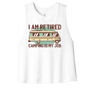 I Am Retired Camping Is My Job Women's Racerback Cropped Tank