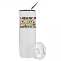 I Am Retired Camping Is My Job Stainless Steel Tumbler