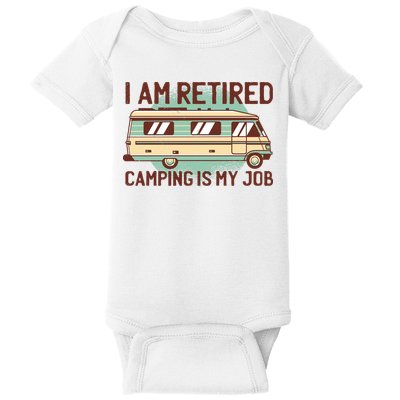 I Am Retired Camping Is My Job Baby Bodysuit