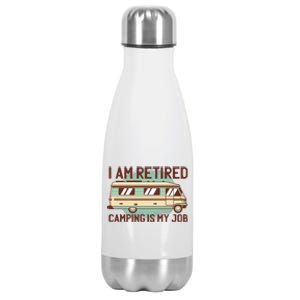 I Am Retired Camping Is My Job Stainless Steel Insulated Water Bottle