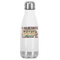 I Am Retired Camping Is My Job Stainless Steel Insulated Water Bottle