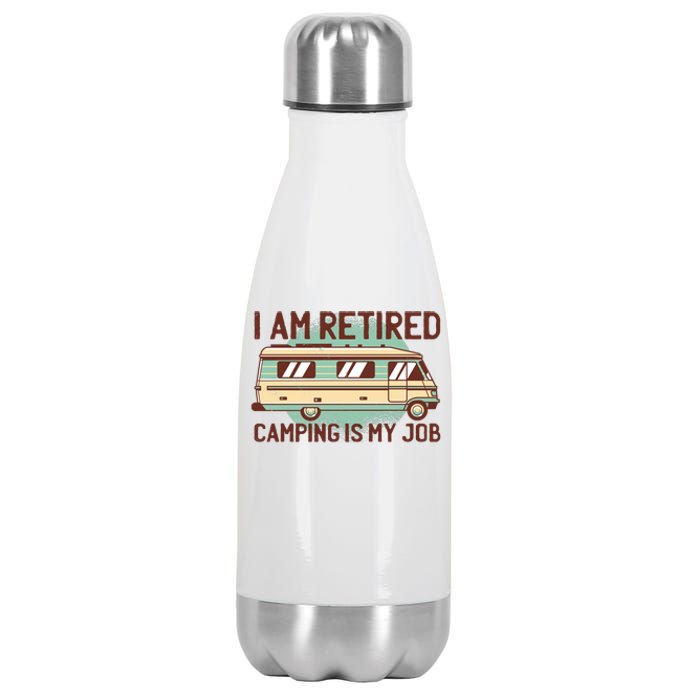 I Am Retired Camping Is My Job Stainless Steel Insulated Water Bottle