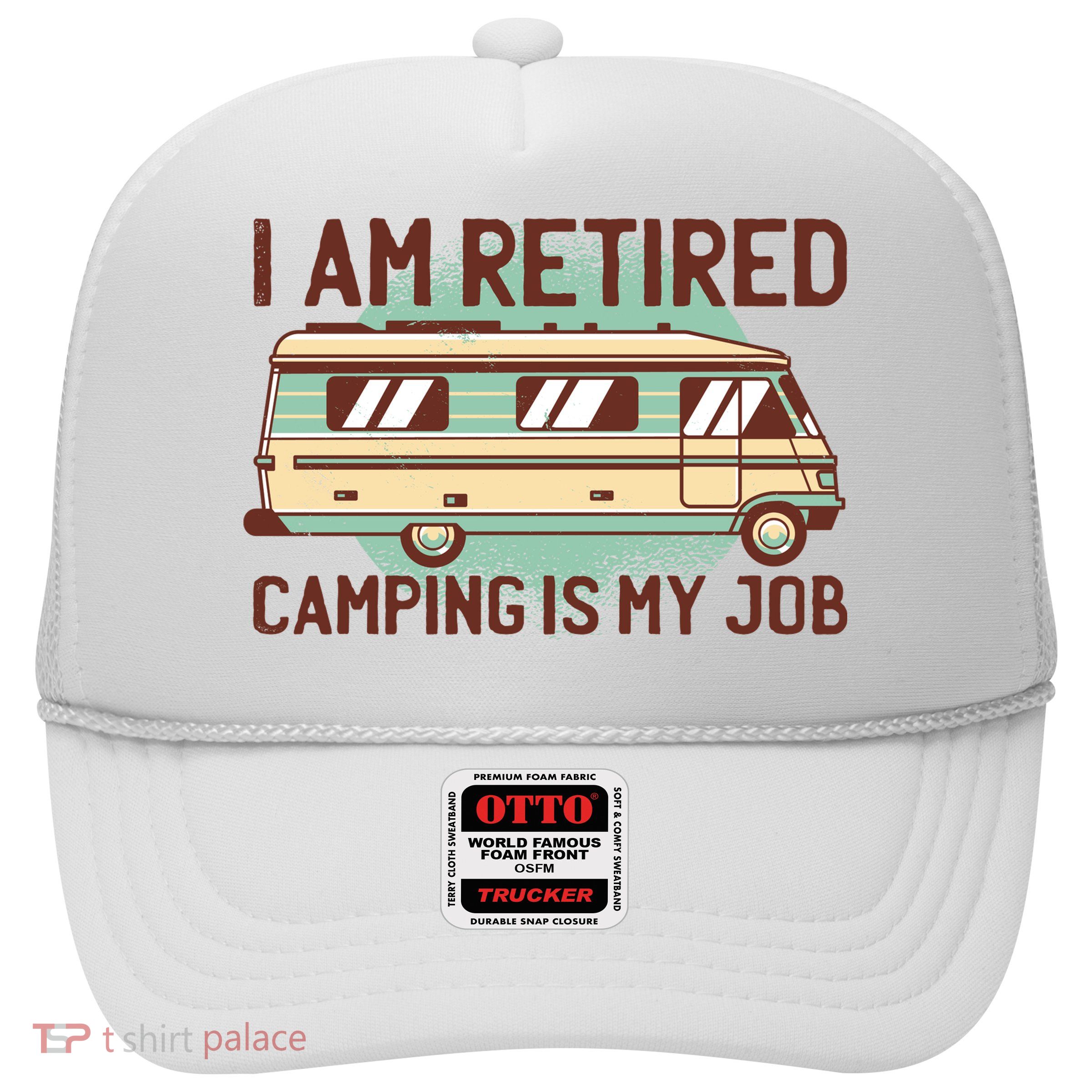 I Am Retired Camping Is My Job Trucker Hat