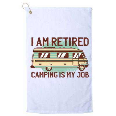 I Am Retired Camping Is My Job Golf Towel