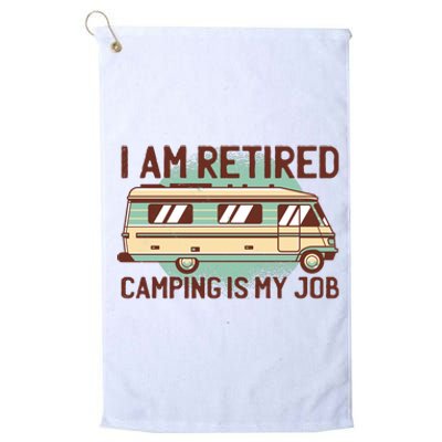 I Am Retired Camping Is My Job Platinum Collection Golf Towel